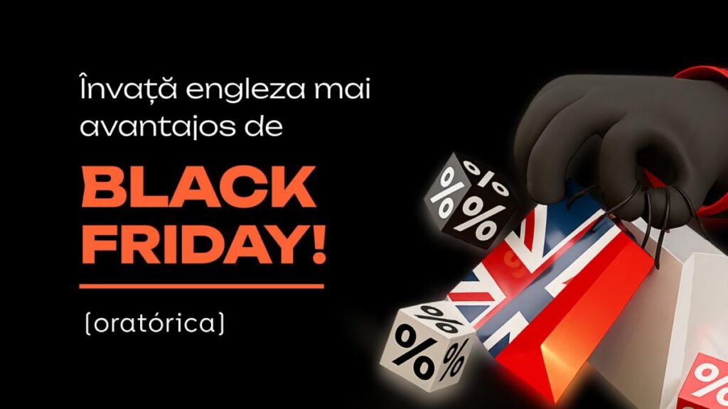 De Black Friday, engleza costă mai puțin cu Oratorica De Black Friday, engleza costă mai puțin cu Oratorica