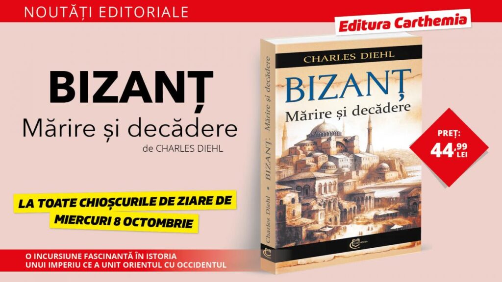 „Bizanț. Mărire și decădere” – o carte esențială pentru iubitorii de istorie