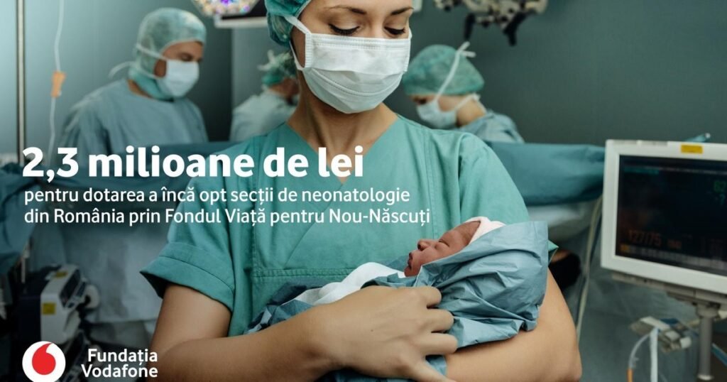 Fundația Vodafone investește 2,3 milioane de lei în dotarea a opt secții de neonatologie din România Fundația Vodafone investește 2,3 milioane de lei în dotarea a opt secții de neonatologie din România